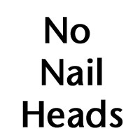 No Nail Heads